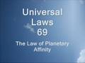 The Law of Planetary Affinity - 105 Universal Laws of Third Dimension Living.