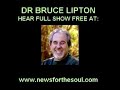 dr bruce lipton on news for the soul - science meets spirit