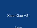 Xiau-Xiau VS. Xiau-Xiau VS.