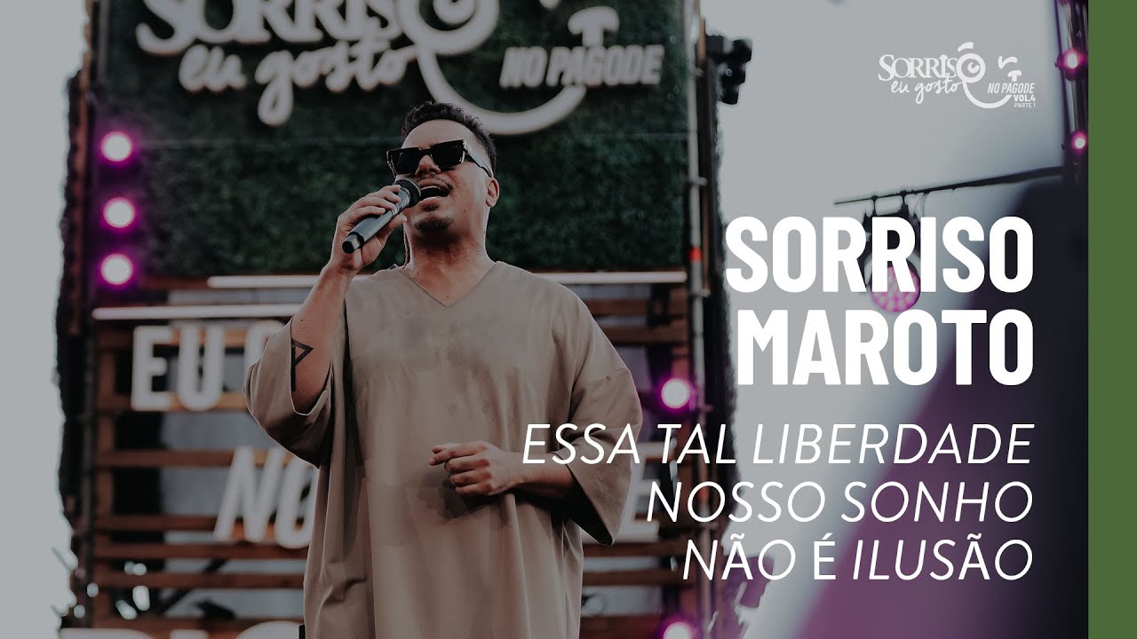 Essa Tal Liberdade/ Nosso Sonho Não É Ilusão - Sorriso Maroto (SMEuGostoNoPagodeVol4)