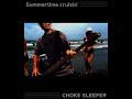 Choke Sleeper - Summertime Cruisin