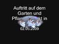 Auftritt auf dem Garten & Pflanzenmarkt in GF 2009 T1