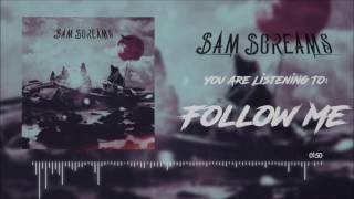 ***CC RELEASE*** SAM SCREAMS - Follow Me