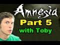 Amnesia: The Dark Descent Part 5 Toby Sucks at Gaming