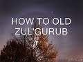 HOW TO OLD ZUL'GURUB.wmv