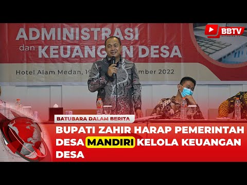 BUPATI ZAHIR HARAP PEMERINTAH DESA MANDIRI KELOLA KEUANGAN DESA