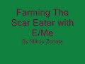 Farming The Scar Eater with E/Me