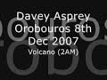 davey asprey  orobouros 8th dec   volcano  2am remix 