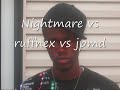 Nightmare vs Ruffnex vs JPMD Nightmare vs Ruffnex vs JPMD