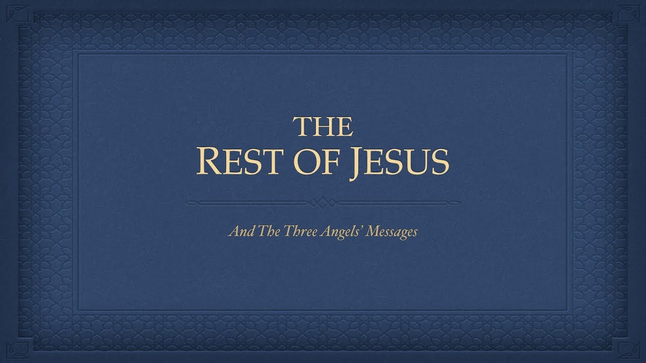 The Rest of Jesus & the Three Angels' Messages