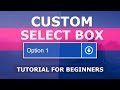 How To Create A Custom Select Box - Styling Select