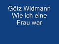 Götz Widmann Wie ich eine Frau war Götz Widmann Wie ich eine Frau war