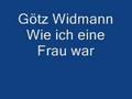 Götz Widmann Wie ich eine Frau war
