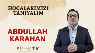 ProfDr Abdullah Karahan - Hocalarımızı Tanıyal