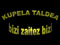 Kupela taldea - bizi zaitez bizi