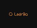 o ladrao o ladrao