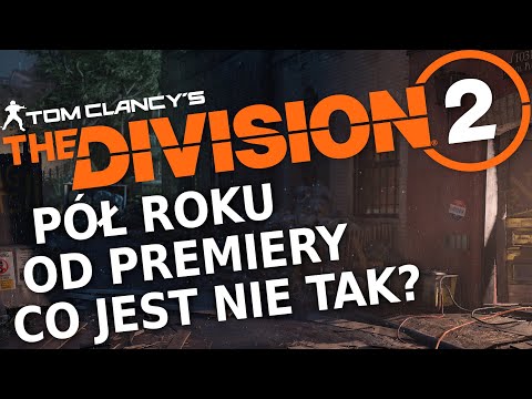 The Division 2 pół roku po premierze - co jest nie tak?