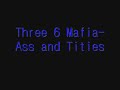 Three 6 Mafia-Ass and Tities