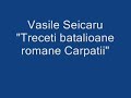 Vasile Seicaru-Treceti batalioane romane Carpatii Vasile Seicaru-Treceti batalioane romane Carpatii