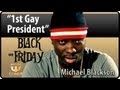 "1st Gay President" Michael Blackson ~ "Black ...