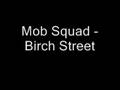 Mob Squad - Birch Street