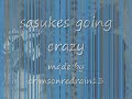 sasukes going crazy