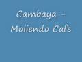 Cambaya - Moliendo Café