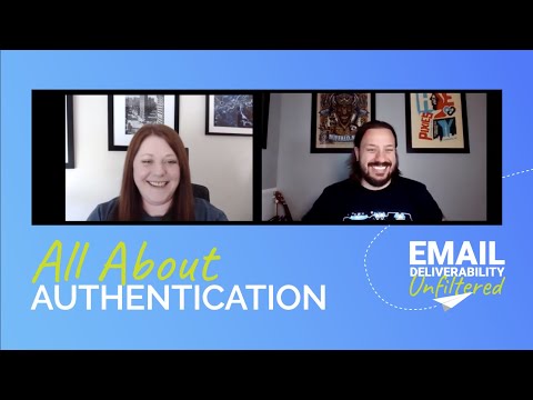All About Email Authentication | Email Deliverability Unfiltered - Episode 4