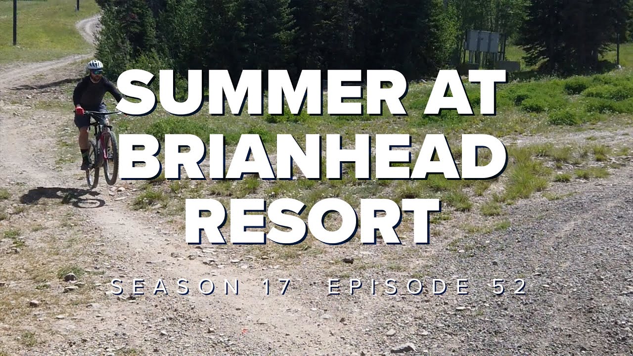 S17 E52: Summer at Brianhead Resort