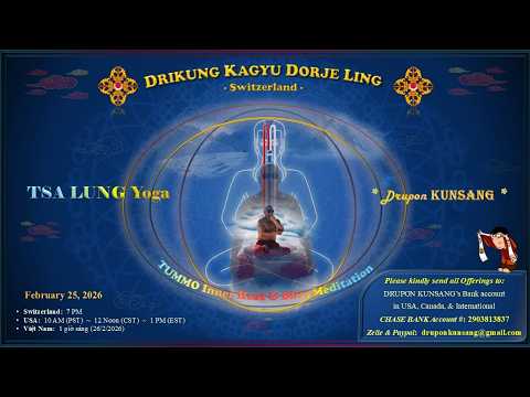 TSA LUNG Yoga:  TUMMO Inner Heat and Bliss Meditation - by Drupon Kunsang (25_Feb_2026)