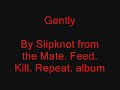 Slipknot - Gently (from mfkr