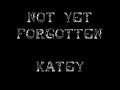Not Yet Forgotten - Katey