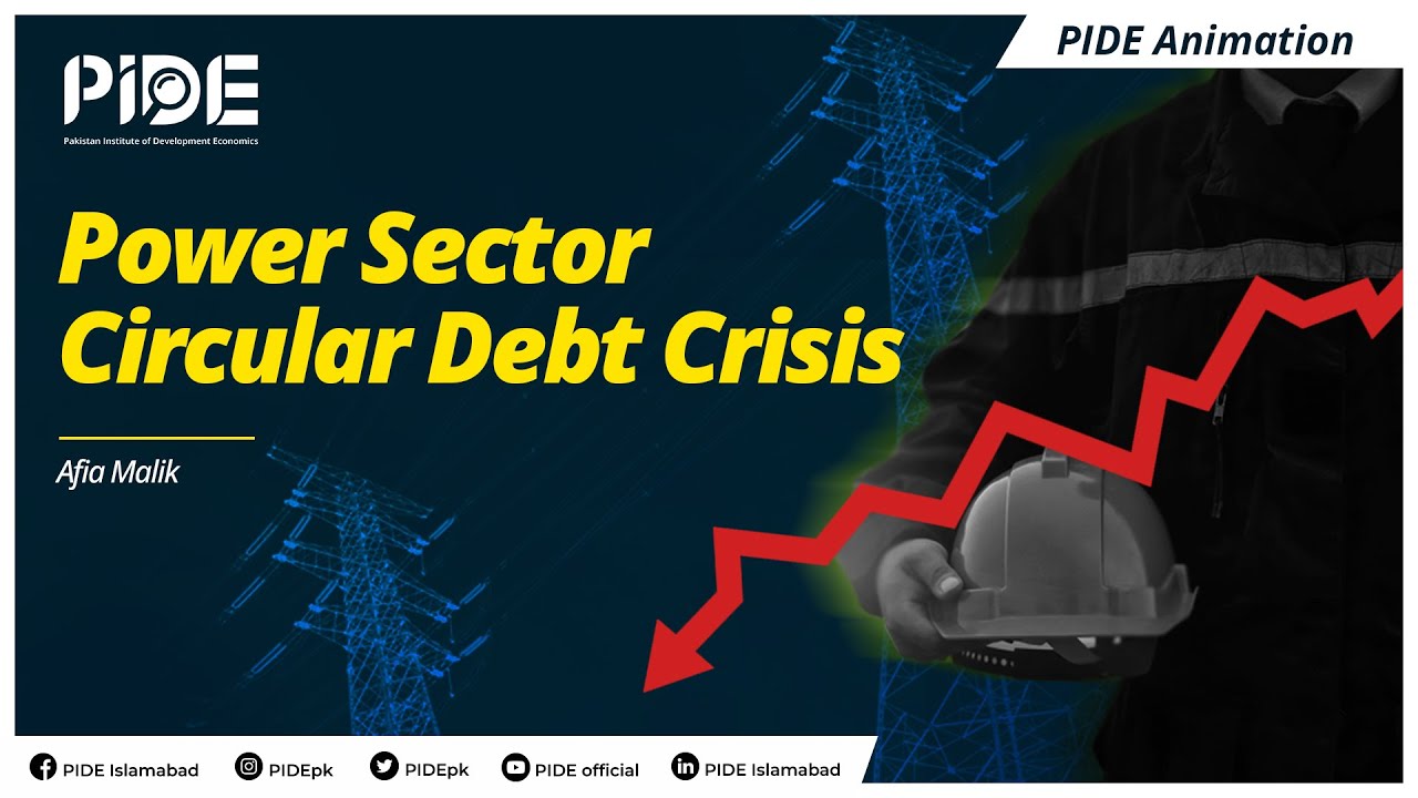 Power Sector Circular Debt Crisis l PIDE Research