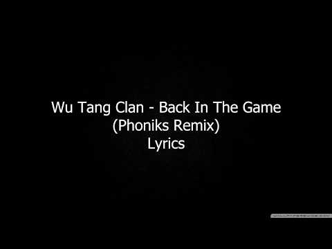 Wu-Tang Clan - Back In The Game (Phoniks Remix) LYRICS