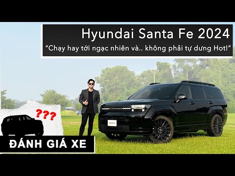 Đánh giá chi tiết Hyundai Santa Fe 2024: Chạy hay tới ngạc nhiên và.. không phải tự dưng Hot!