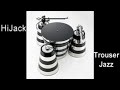 HiJack - Trouser Jazz