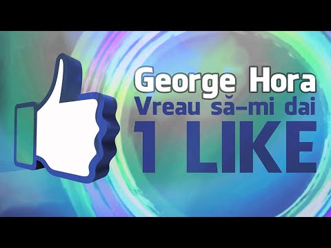 George Hora - Vreau sa-mi dai 1 LIKE (Audio)