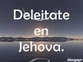 deleitate en Jehova