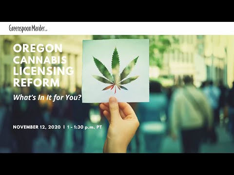 Webinar: Oregon Cannabis Licensing Reform – What’s In It for You?