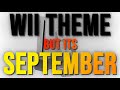 Wii Theme But Its September