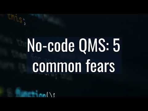 Watch '5 common fears about using a no-code QMS - Video'