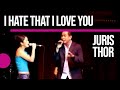 I hate that i love you- Juris & Thor