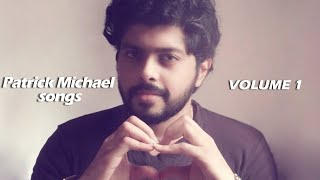 PATRICK MICHAEL SONGS VOL - 1  Malayalam Unplugged
