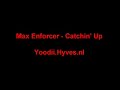 Max Enforcer - Catchin\ Max Enforcer - Catchin\