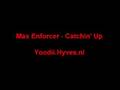 Max Enforcer - Catchin' Up