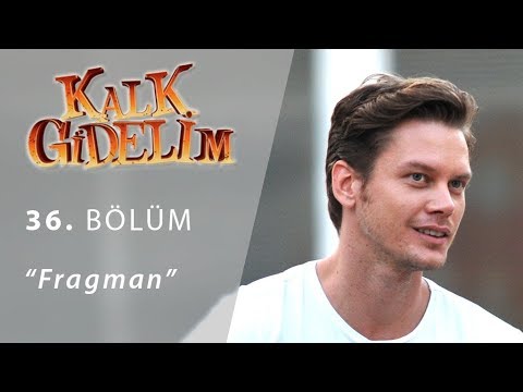 Kalk Gidelim 36. Bölüm Fragmanı                                                                                                                                                                                                                           