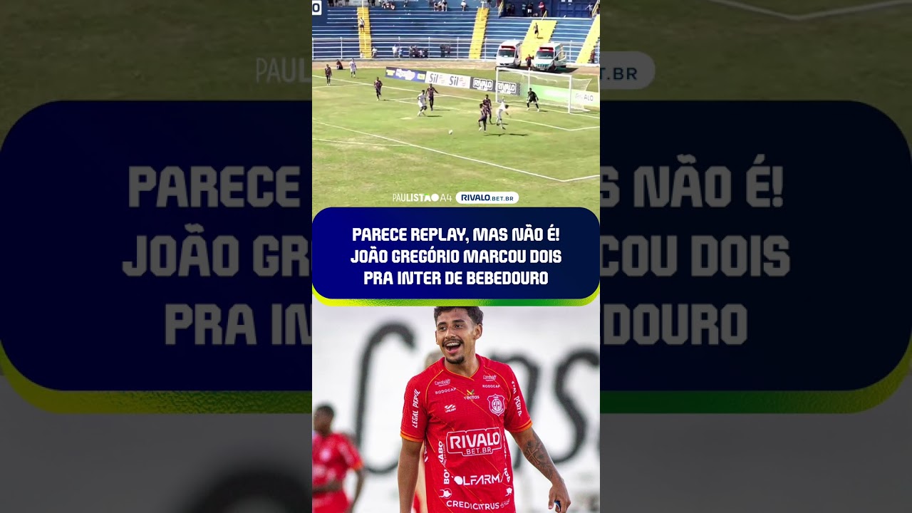 DUAS VEZES JOÃO GREGÓRIO PRA INTER DE BEBEDOURO! #PaulistãoA4Rivalo.