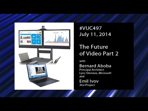#vuc497 - Bernard Aboba's Future of Video, Part II