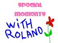Special Moments with Roland (ep. 5)