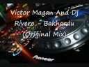 Victor Magan And Dj Rivero - Bakhardu (Original Mix) Victor Magan And Dj Rivero - Bakhardu (Original Mix)